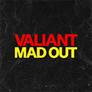 Album “Mad Out” by Valiant